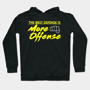 Best Defense is More Offense Hoodie